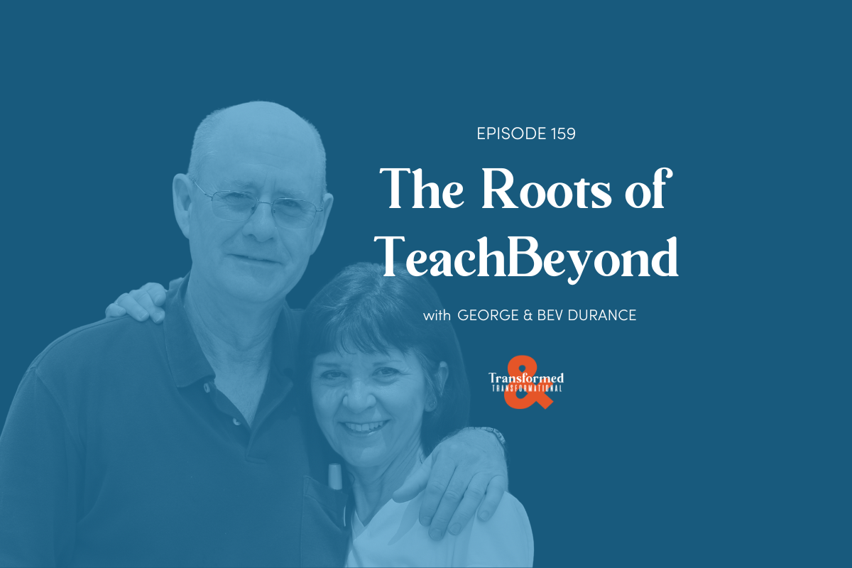 159: The Roots of TeachBeyond (with George and Beverley Durance ...
